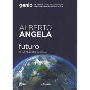 Alberto Angela -Futuro - L'avventura dell'ecologia- n. 16 -21/7/2022 - 185 pagine