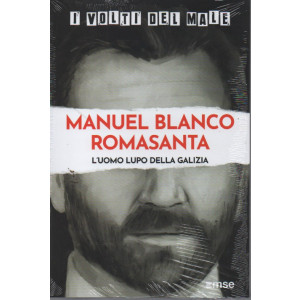 I volti del male -Manuel Blanco Romasanta - L'uomo lupo della Galizia - n.56- settimanale - 14/2/2023