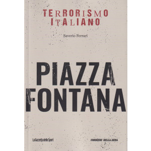 Terrorismo italiano -  Piazza Fontana - Saverio Ferrari -  n. 7 - settimanale - 158 pagine