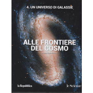 Alle frontiere del cosmo - n. 4 - Un universo di galassie - a cura di Gianluca Ranzini -