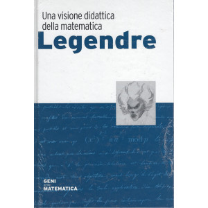 Geni della matematica -Legendre-  n. 38  - settimanale- 3/12/2021 - copertina rigida