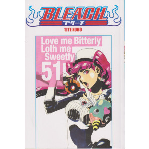 Bleach - n. 51- Tite Kubo   -Love me Bitterly Loth me Sweetly -  settimanale -