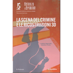 Collana Scienza & Crimine - La scena del crimine e le ricostruzioni 3D - n. 1 - 28/3/2024 - mensile - 141 pagine