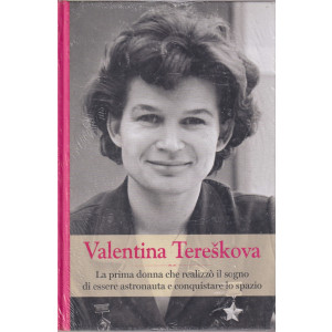 Grandi donne -Valentina Tereskova  n. 37 - settimanale -13/7/2024 - copertina rigida