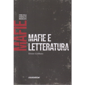 Mafie -Storia della criminalità organizzata  -  Mafie e letteratura - Ettore Gobbato-  n. 69-    settimanale - 158 pagine