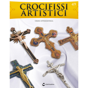 Crocifissi artistici (ed. 2022) - Croce ottocentesca - Nº49 del 20/04/2023 - Periodicità: Quindicinale Editore: Centauria