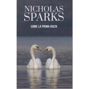 Nicholas Sparks -Come la prima volta - n. 14 - settimanale -249 pagine