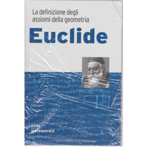 Geni della matematica - Euclide- n. 8 - settimanale- 7/5/2021 - copertina rigida