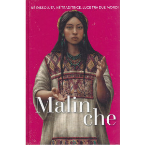 Regine e Ribelli - Malinche- n. 60- settimanale -22/3/2024 - copertina rigida