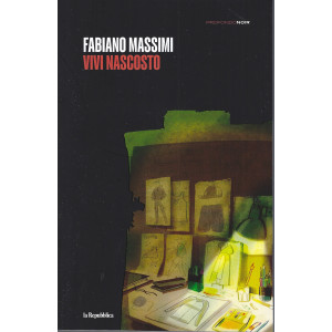 Profondo Noir - n. 39- Fabiano Massimi - Vivi nascosto -22/3/2024 - settimanale -  282 pagine