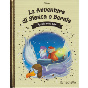 Le mie prime fiabe - Le avventure di Bianca e Bernie -  n. 137-10/4/2024 -settimanale - copertina rigida