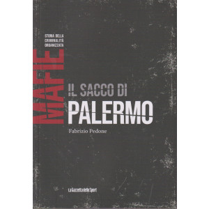 Mafie -Storia della criminalità organizzata  -Il sacco di Palermo - Fabrizio Pedone  - n. 80-    settimanale - 159 pagine