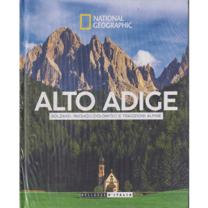 Collana National Geographic -Alto Adige - Bolzano, paesaggi dolomitici e tradizioni alpine -  n. 15 - 25/6/2024 - settimanale - copertina rigida