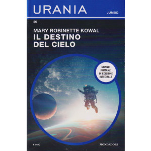 Urania Jumbo -Il destino del cielo - Mary Robinette Kowal-  n. 56 -giugno    2024 - mensile
