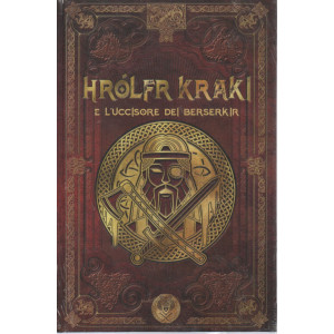 Mitologia Nordica -Hrolfr Kraki e l'uccisore dei Berserkir  n.  -58- settimanale -2/3/2024 - copertina rigida