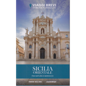 Viaggi brevi - Itinerari insoliti - Sicilia orientale fra natura e barocco-  n. 6 - settimanale- 139 pagine