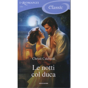 I Romanzi Classic - Le notti col duca - Christi Caldwell-  n. 1263-4/11/2023