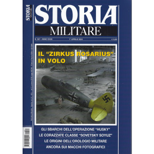 Storia Militare - n. 367 - Il Zirkus Rosarius in volo -     1 aprile  2024 - mensile