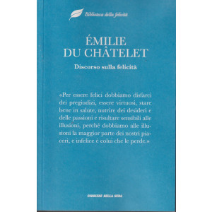 Biblioteca della felicità - Emilie Du Chatelet -  Discorso sulla felicità - n.20 - settimanale - 112  pagine
