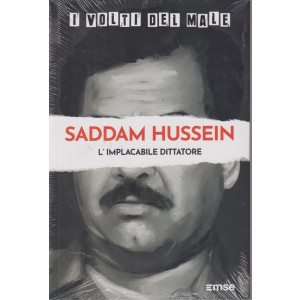 I volti del male -Saddam Hussein l'implacabile dittatore   n. 48-16/7/2024 - settimanale