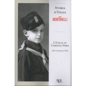 Storia d'Italia - Indro Montanelli   - L'Italia in Camicia nera- 1919 - 3 gennaio 1925 - n. 79 - 4/11/2022 - settimanale - 257 pagine