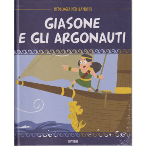 Mitologia per bambini -Giasone e gli argonauti- 25/4/2024 - settimanale - copertina rigida