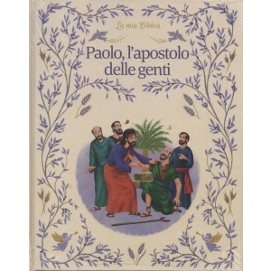 La mia Bibbia -Paolo, l'apostolo delle genti-   n.45- 2/12/2022 - settimanale - copertina rigida
