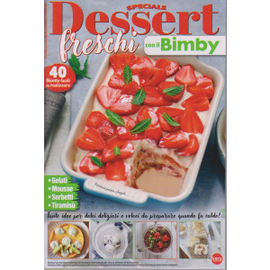 Ricette per il mio Bimby speciale Dessert freschi con il Bimby   n. 8 -agosto - settembre  2024 - bimestrale
