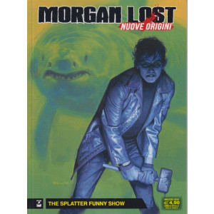 Morgan Lost  Nuove origini -The splatter Funny Show  n. 5- maggio 2024 -bimestrale