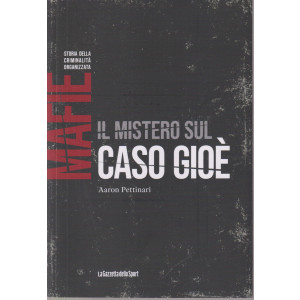 Mafie -Storia della criminalità organizzata  - Il mistero sul caso Gioè - Aaron Pettinari   - n. 78-    settimanale - 159 pagine