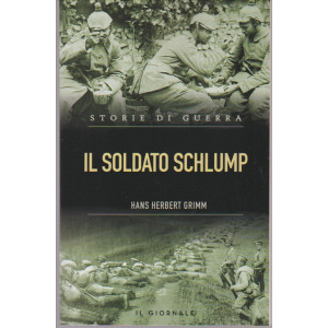Il soldato Schlump di Hans Herbert Grimm collana Soroe di guerra by Il Giornale