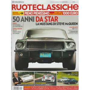 Ruote Classiche - mensile n. 351 Marzo 2018 La Mustang di Steve McQueen