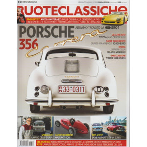 Ruote Classiche -mensile n.350 febbraio 2018- Porsche 356 Carrera trovata la n.1