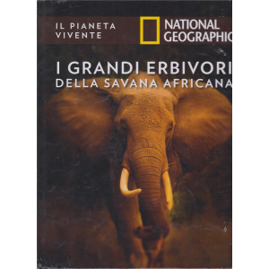 Il pianeta vivente - National Geographic - I grandi erbivori della savana africana - n. 9 - 10/12/2019 - quattordicinale - copertina rigida