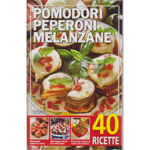 Pomodori peperoni melanzane - n. 22/2019 - 40 ricette