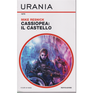 Urania - n. 1670 - Cassiopea: il castello - di Mike Resnick -settembre 2019 - mensile