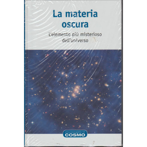 LA MATERIA OSCURA -RBA collana una passeggiata nel Cosmo vol.1