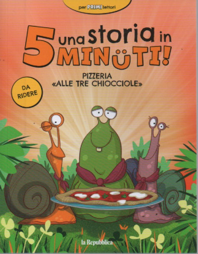 Una storia in 5 minuti! -Pizzeria << Alle tre chiocciole>> - n. 19-  settimanale -25/8/2023