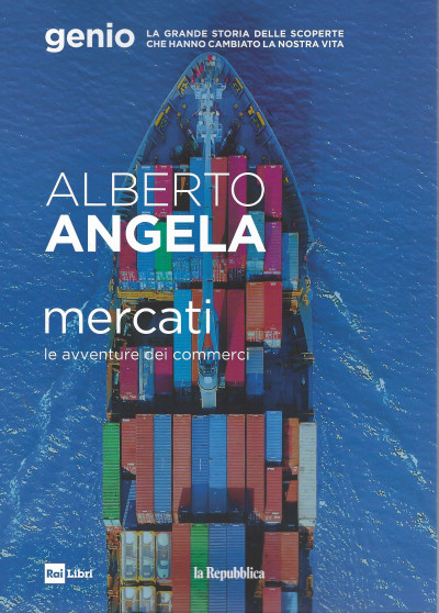 Alberto Angela - Mercati - Le avventure dei commerci- n. 6 -12/5/2022 - 187  pagine