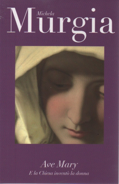 I LIBRI DI MICHELA MURGIA - Ave Mary libro in edicola 