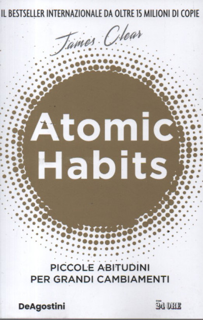 Atomic Habits in italiano: Piccole abitudini per grandi cambiamenti